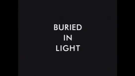 Buried in Light (1994)  dir. Jem Cohen