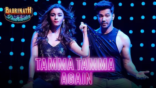 Tamma Tamma Again - Varun , Alia - Bappi L, Anuradha P - Tanishk, Badshah -  Badrinath Ki Dulhania