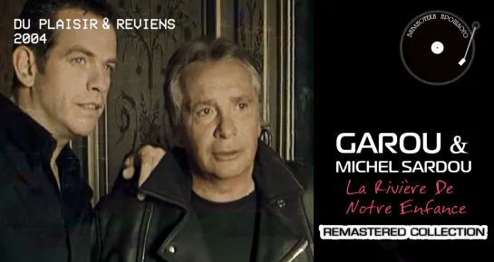 Garou & Michel Sardou - La Rivière de Notre Enfance ("БП" Remastered 2019)