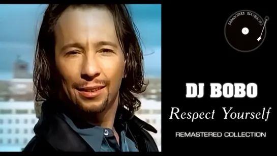 DJ Bobo - Respect Yourself ("БП" Remastered 2018)