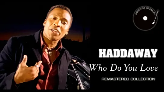 Haddaway - Who Do You Love ("БП" Remastered 2018)