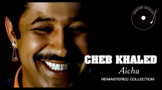 Cheb Khaled - Aicha ("БП" Remastered 2018)