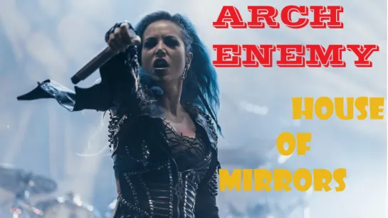 ARCH ENEMY - House Of Mirrors 2021