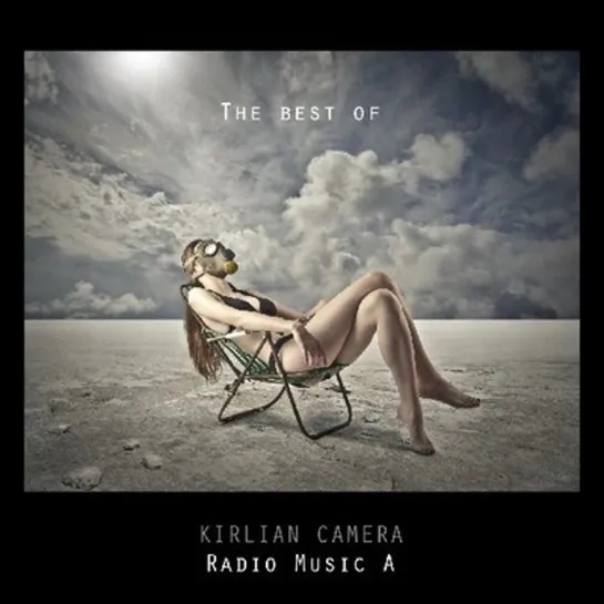 Kirlian Camera - Radio Music A (The Best Of Kirlian Camera) (2015)