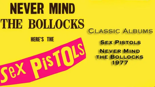 Classic Albums: Sex Pistols - Never Mind the Bollocks (2002)