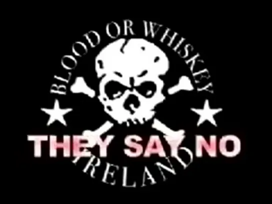 Blood or Whiskey-They say no