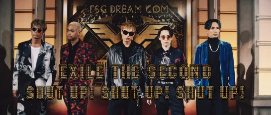 FSG DREAM COM | EXILE THE SECOND — Shut up! Shut up! Shut up!