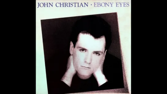 John Christian - Ebony Eyes (Original Maxi Version) [Dieter Bohlen song] 1987