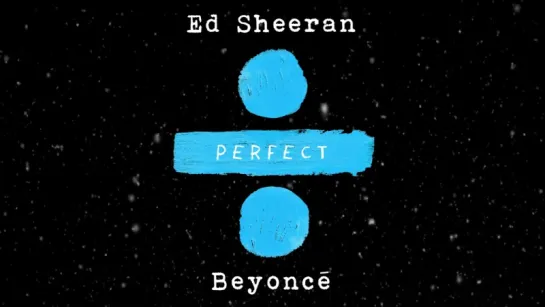 Ed Sheeran - Perfect Duet (with Beyoncé) [Official Audio]