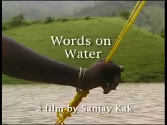 Words on Water (2002) dir. Sanjay Kak