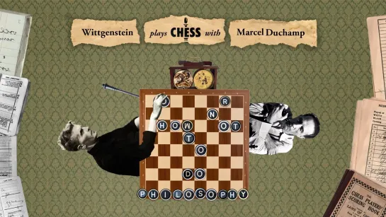 Wittgenstein Plays Chess With Marcel Duchamp, Or How Not To Do Philosophy (2020) dir. Amit Dutta