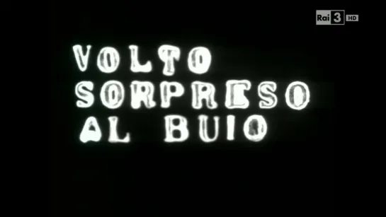 Volto sorpreso al buio (1995) dir. Paolo Gioli