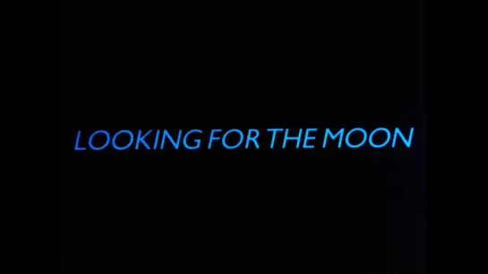 Looking for the Moon (1987) dir. Moira Sweeney