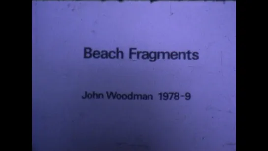 Beach Fragments (1978) dir. John Woodman