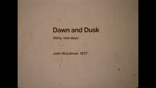 Dawn and Dusk (1977) dir. John Woodman