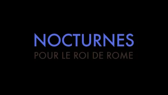 Nocturnes for the King of Rome / Nocturnes pour le roi de Rome (2005) dir. Jean-Charles Fitoussi