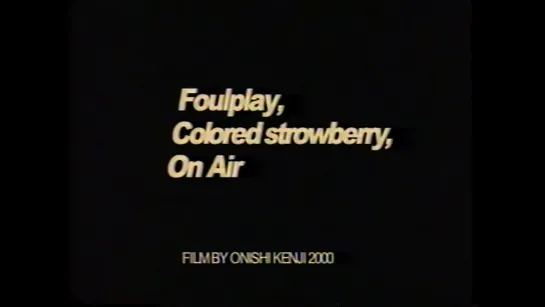 Foulplay, Colored Strowberry, On Air (2000) dir. Kenji Onishi