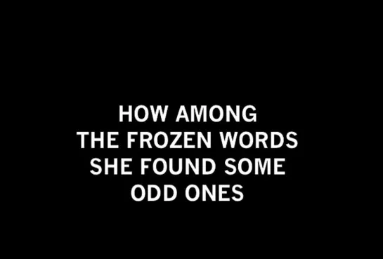 How Among the Frozen Words She Found Some Odd Ones (2005) dir. Deborah Stratman