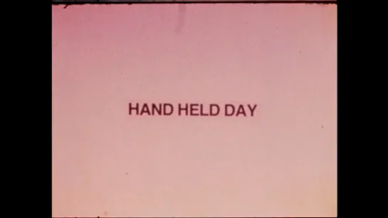 Hand Held Day (1974) dir. Gary Beydler