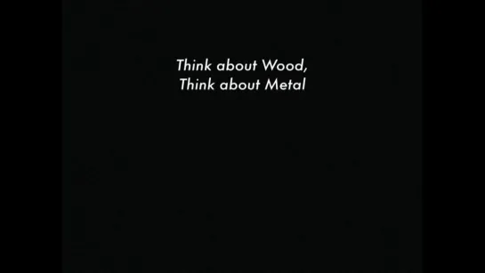 Думай о дереве, думай о металле / Think About Wood, Think About Metal (2011) dir. Manon de Boer