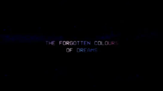 Забытые цвета снов / The Forgotten Colours of Dreams (2018) dir. Johnny Clyde [1080p] (ENG SUB)