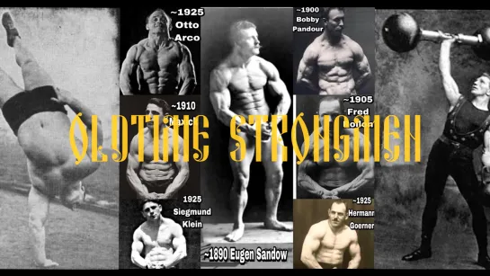 ССШ - Top 12 Oldtime Strongman _ All Time Legendary Athletes of the Past and their Fea