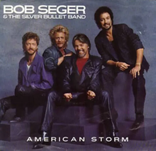 Bob Seger & The Silver Bullet Band - American Storm (1986)