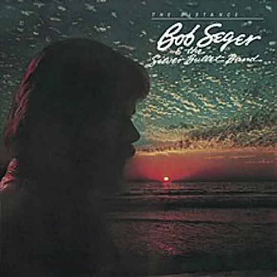 Bob Seger & The Silver Bullet Band - Makin' Thunderbirds (1982)