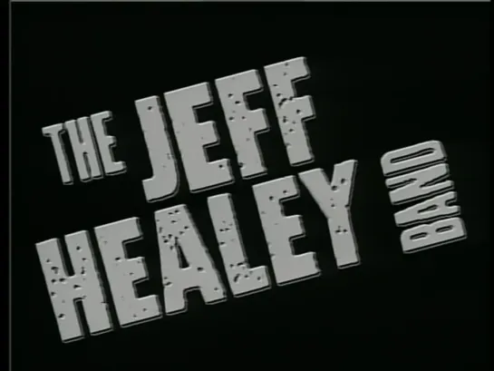 The Jeff Healey Band — The Better It Gets • See The Light - Live From London