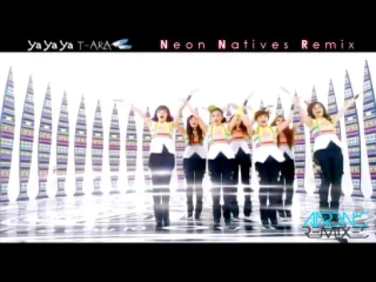 T-ara (티아라) - "Yayaya" (NeonNatives Remix 리믹스)