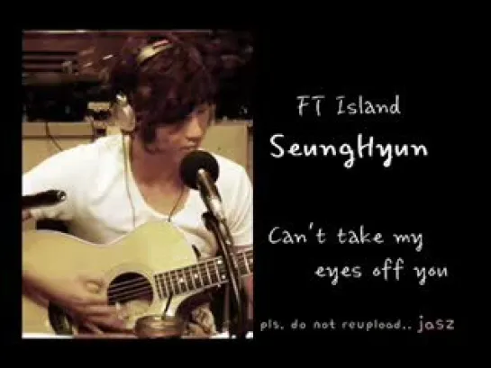 FT Island - SeungHyun