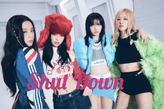 BLACKPINK - ‘Shut Down