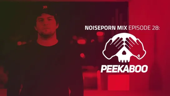 PEEKABOO | Noiseporn Mix - 2019