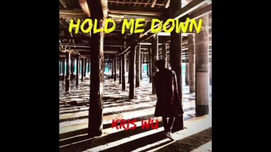 Kris Wu - Hold Me Down