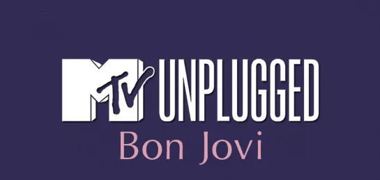 Bon Jovi. MTV Unplugged. HD