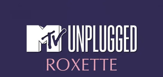 Roxette. MTV Unplugged. HD