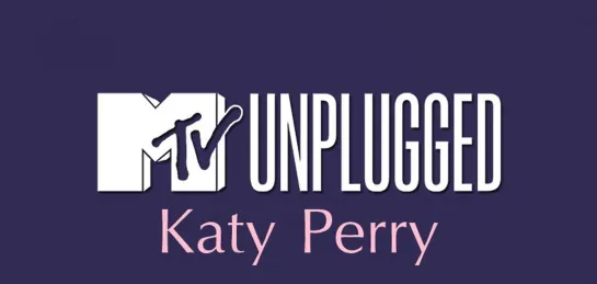 Katy Perry. MTV Unplugged. HD