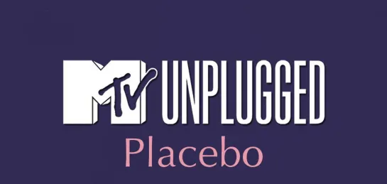 Placebo. MTV Unplugged. HD