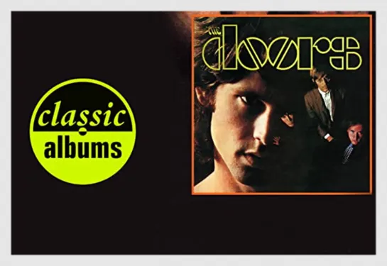 Classic Albums. THE DOORS (1967). HD