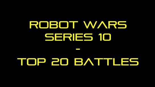 Robot Wars_ 2017 - Top 20 Battles (Series 10)