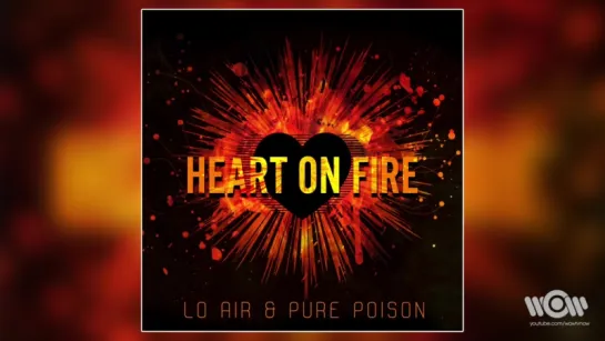 Lo Air  Pure Poison - Heart on Fire   Official Audio