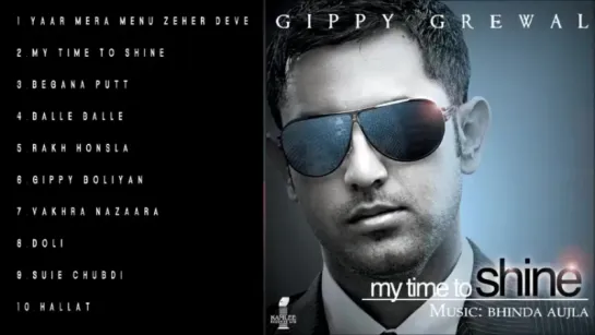 MY TIME TO SHINE - GIPPY GREWAL - FULL SONGS JUKEBOX ALBOM