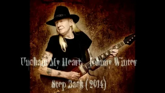 Johnny Winter - Unchain My Heart - Johnny Winter (2014)