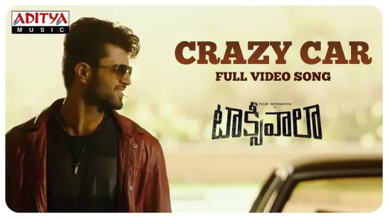 Crazy Car Full Video Song ¦¦ Taxiwaala Video Songs ¦¦ Vijay Deverakonda, Priyanka Jawalkar