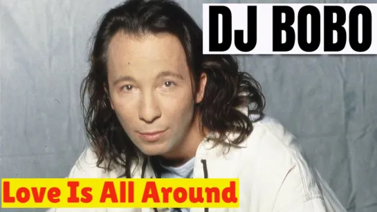 DJ Bobo - Love Is All Around (1995)