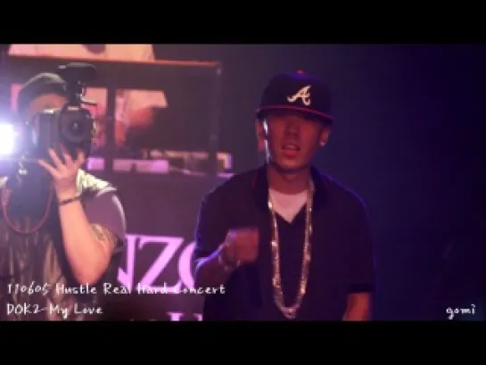 [110605] Hustle Real Hard Concert_Dok2 - My Love