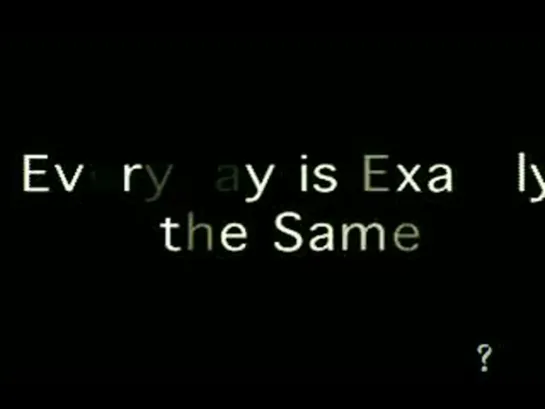 Everyday is Exactly the Same by Nine Inch Nails