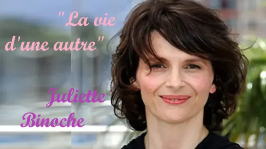 "La vie d'une autre" 2012 (Juliette Binoche / Mathieu Kassovitz)