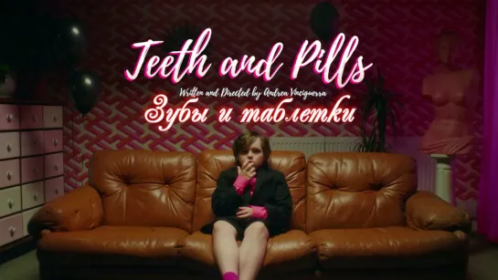 Зубы и таблетки / Teeth and Pills [Великобритания, 2018] короткометражка