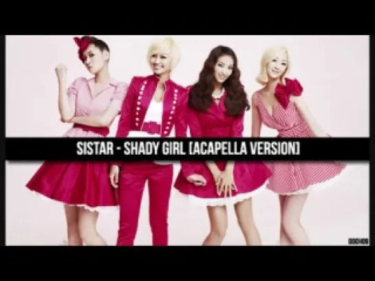 SISTAR - Shady Girl (Acapella Ver.)